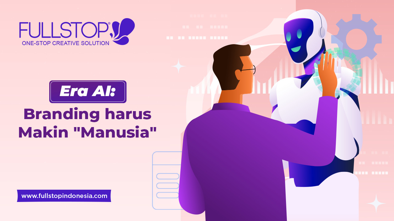 Era AI: Branding Harus Makin “Manusia”